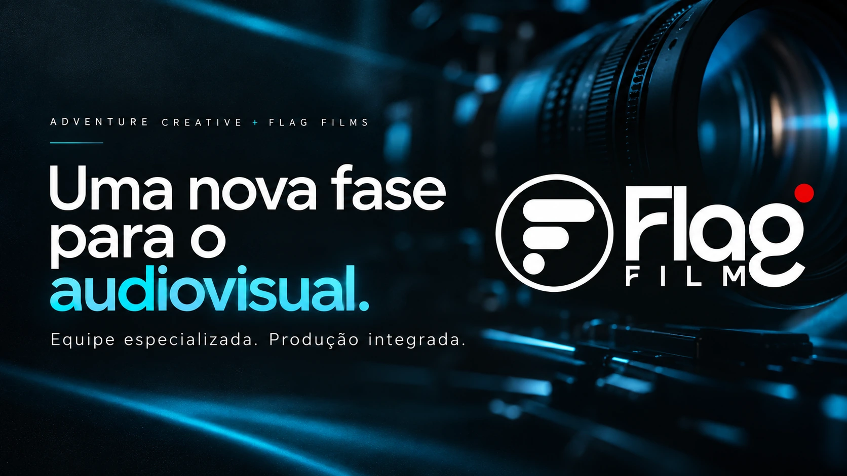 Adventure Creative + Flag Films: uma nova fase para o audiovisual.